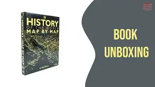 History of the World Map by Map by Peter Snow - Book Unboxing