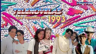 Telenovelas que veíamos en 1993