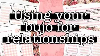 Build better relationships using your bullet journal 💜