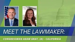 Meet the Lawmaker: Rep. Adam Gray, (D) - California