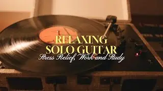 Relaxing Guitar for Stress Relief, Work and Study