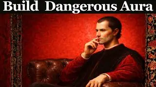 How to Build a Dangerous Aura (Dark Psychology Tricks) | Machiavelli