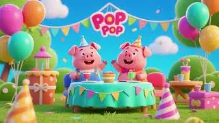 Pop Pop Piglet&rsquo;s Party Time 🎉🐷🎈 | Fun Kids Party Song for Toddlers