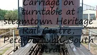 How to pronounce Carriage on turntable at steamtown Heritage Rail Centre, Peterborough, South Austra