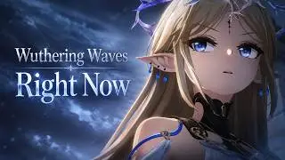 [AMV] Wuthering Waves. Right Now