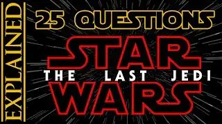 25 Questions About The Last Jedi Answered - Star Wars Explained Weekly Q&A