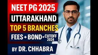 NEET PG 2025 | Uttarakhand Top 5 Branches | Fees + Bond + Cutoff 2024 By Dr.chhabra