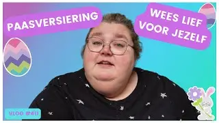 GEEF JEZELF EENS EEN COMPLIMENTJE | PAASVERSIERING | DANIELLE VLOGT #VLOG 411