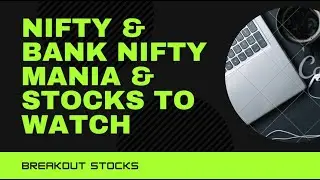 Nifty & Bank Nifty Mania || Stocks To Watch