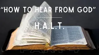 How To Hear From God - H.A.L.T.
