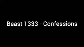 Beast 1333 - Confessions / Lyrics (prod. by Nevahmind)