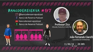 Banco de reserva #97- Professor Zico e Jo&atilde;o  Fernando Ciarelli (Educa&ccedil;&atilde;o Financeira e investimentos)