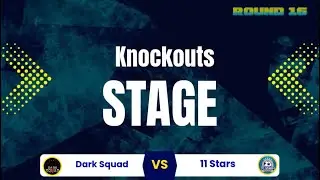 Dark Squad 🆚 11 stars ( ROUND OF 16 )
