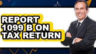How To Report 1099 B On Tax Return - Easy Guide