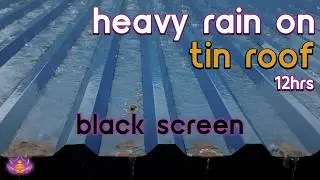 [Black Screen] Tin Roof Downpour | Heavy Rain on Tin Roof – No Thunder | Sleep Rain Sounds