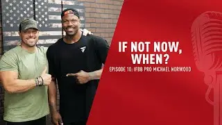 JYM LYFE PODCAST: If Not Now, When? IFBB PRO Michael Norwood (JYM Athlete)