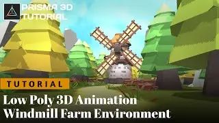 Prisma 3D - Low Poly 3D Animation Windmill Farm Environment Tutorial