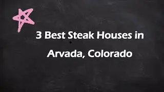 3 Best Steak Houses in Arvada, Colorado | Steak Restaurants