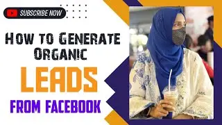 How to Generate Organic leads from Facebook - Tutorial Video