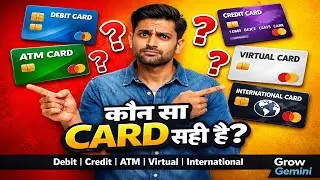 कौन सा Card आपके लिए सही है? | Debit, Credit, Prepaid, ATM, Virtual & International Card|#GrowGemini