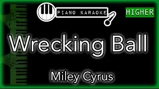 Wrecking Ball (HIGHER +4) - Miley Cyrus - Piano Karaoke Instrumental