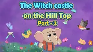 Part 2 - The Witch Castle on the Hill top | Animal stories| Illustrated stories |Raa Raa Story Time