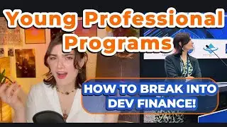 Young Professional Programs in Development Finance EXPLAINED | World Bank, AIIB, ADB, MDBs