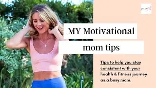 Motivational tips for busy moms|4 mom hacks on fitness, nutrition & self care