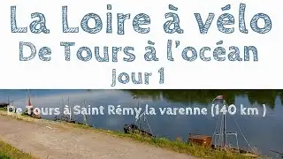 La Loire à vélo de Tours à l'océan : Jour 1, Tours-St Remy la varenne (140km)