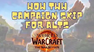 Guide WoW TWW campaign quests skip on alts