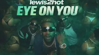Lewis2hot - Eye On You (Official Music Video) #twerkmix #famoussong 