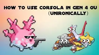 An Unironic Guide to using Corsola in Competitive Gen 4 OU