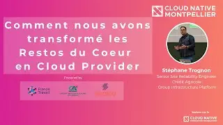 Comment nous avons transformé les Restos du Coeur en Cloud Provider - Stéphane Trognon, CA-GIP