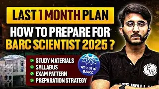 BARC Scientist 2025: Last 1 Month Preparation Strategy | Syllabus | Study Materials | Exam Pattern