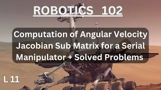 Computation of Angular Velocity Jacobian Sub Matrix for a Serial Manipulator | Solved Problems | L11