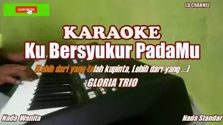 Gloria Trio||Ku Bersyukur PadaMu (Hatimu ada bagiku) - Karaoke