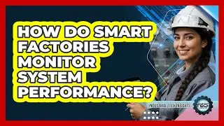 How Do Smart Factories Monitor System Performance?