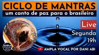 Ciclo de Mantras - um canto de paz para o brasileiro | Ampla Vocal por Dani Abi #ciclodemantras