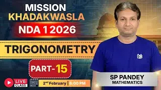 NDA 1 2026 Trigonometry Full Start 🔥 Part-15 | SP Pandey Sir | Mission Khadakwasla 2026