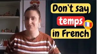 DON'T SAY TEMPS IN FRENCH - LEARN HOW TO SAY TIME CORRECTLY #frenchlesson