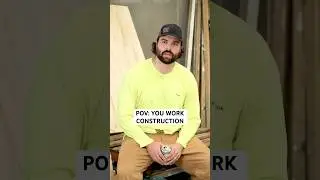 POV: You Work Construction