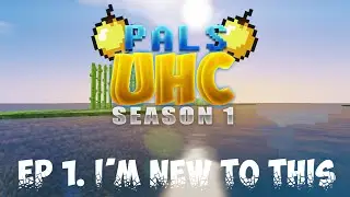 Pals UHC S1 - Ep 1. I'm new to this