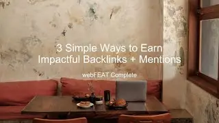 3 Simple Ways to Earn Impactful Backlinks + Mentions