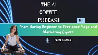#60 - From Boring Engineer to Freelance Yoga and Marketing Expert with Isabel Cantero