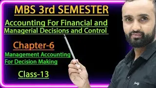 Management Accounting For Decision making||MBS 3rd semester||chapter-6🔥