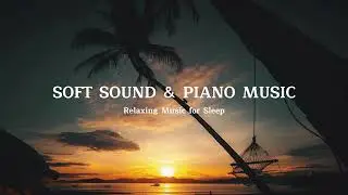 Calming Sleep Music &bull; Gentle Piano and Wave Sounds for Meditation, Remove Insomnia and Stress Relief