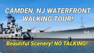 Camden New Jersey Waterfront Walking Tour! No Talking! No Music!