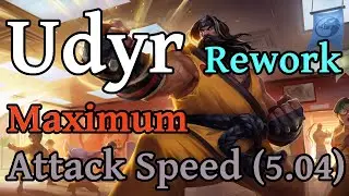 Udyr Rework Max Attack Speed - 5.04 Attack Speed Udyr