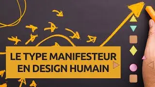 le type MANIFESTEUR en design humain