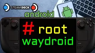 Finally root working on SteamOS Android 13 Waydroid! - Steam Deck LCD / Steam Deck OLED